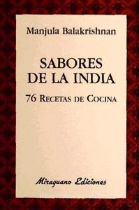 Sabores de la India : 76 recetas de cocina di Manjula Balakrishnan, Manjula Balakrisnan edito da Miraguano Ediciones