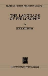 The Language of Philosophy di Margaret Chatterjee edito da Springer Netherlands