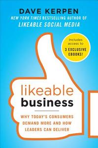 Likeable Business: Why Today's Consumers Demand More and How Leaders Can Deliver di Dave Kerpen, Theresa Braun edito da MCGRAW HILL BOOK CO