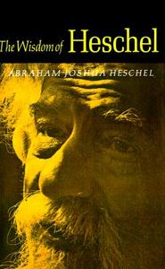 The Wisdom of Heschel di Abraham Joshua Heschel edito da Farrar, Strauss & Giroux-3PL