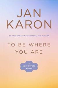 To Be Where You Are di Jan Karon edito da Penguin Putnam Inc