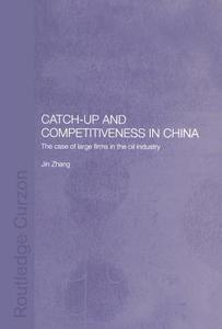Catch-Up and Competitiveness in China di Jin Zhang edito da Taylor & Francis Ltd