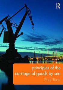 Principles of the Carriage of Goods by Sea di Paul Todd edito da Taylor & Francis Ltd