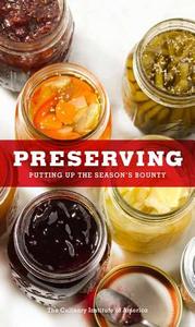 Preserving: Putting Up the Season's Bounty di The Culinary Institute of America edito da HOUGHTON MIFFLIN