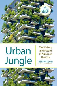 Urban Jungle: The History and Future of Nature in the City di Ben Wilson edito da DIVERSIFIED PUB
