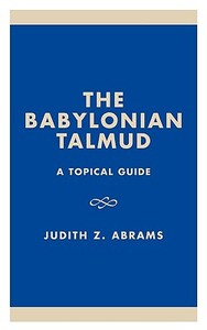 Babylonian Talmud di Judith Z. Abrams edito da University Press of America