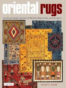 Oriental Rugs di Peter Stone edito da Tuttle Publishing