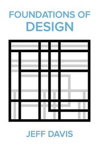 Foundations of Design (2nd Edition) di Jeff Davis edito da LIGHTNING SOURCE INC