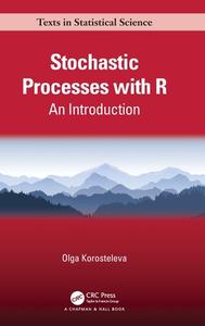 Stochastic Processes With R di Olga Korosteleva edito da Taylor & Francis Ltd