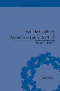 Wilkie Collins's American Tour, 1873-4 di Susan R. Hanes edito da Routledge
