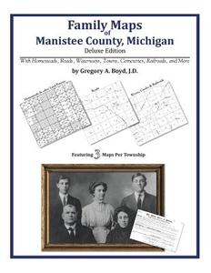 Family Maps of Manistee County, Michigan di Gregory a. Boyd J. D. edito da Arphax Publishing Co.