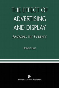 The Effect of Advertising and Display di Robert East edito da Springer