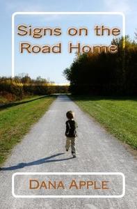 Signs on the Road Home: Growing Up Indigo di Dana Apple edito da Createspace