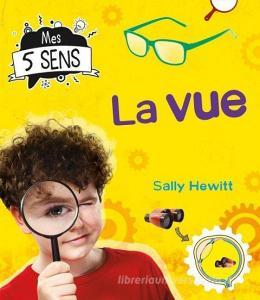 Mes 5 Sens: La Vue di Sally Hewitt edito da SCHOLASTIC CANADA