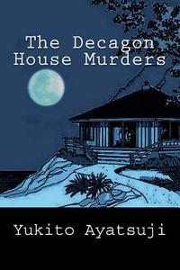 The Decagon House Murders di Yukito Ayatsuji edito da Createspace