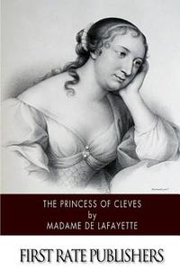 The Princess of Cleves di Madame De Lafayette edito da Createspace
