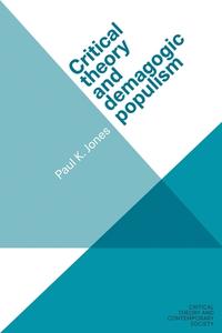 Critical Theory And Demagogic Populism di Paul K. Jones edito da Manchester University Press
