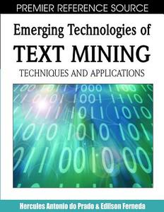 Emerging Technologies of Text Mining di Hercules Antonio do Prado, Edilson Ferneda edito da Information Science Reference