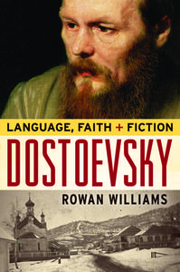 Dostoevsky: Language, Faith, and Fiction di Rowan Williams edito da BAYLOR UNIV PR