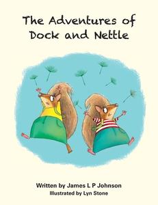 The Adventures Of Dock And Nettle di James L P Johnson edito da Grosvenor House Publishing Ltd