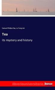 Tea di Samuel Phillips Day, Lo Fong Loh edito da hansebooks