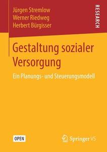 Gestaltung sozialer Versorgung di Jürgen Stremlow, Werner Riedweg, Herbert Bürgisser edito da Springer-Verlag GmbH