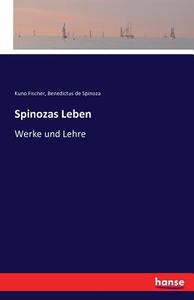 Spinozas Leben di Kuno Fischer, Benedictus De Spinoza edito da hansebooks