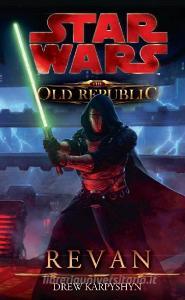 Star Wars The Old Republic 03 - Revan di Drew Karpyshyn edito da Panini Verlags GmbH