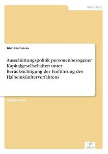 Ausschüttungspolitik personenbezogener Kapitalgesellschaften unter Berücksichtigung der Einführung  des Halbeinkünfterve di Jörn Hermann edito da Diplom.de