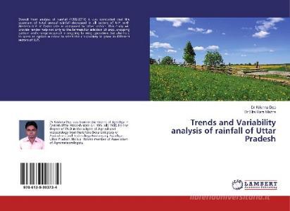 Trends and Variability analysis of rainfall of Uttar Pradesh di Dr Krishna Deo, Dr Sita Ram Mishra edito da LAP Lambert Academic Publishing