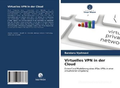 Virtuelles VPN in der Cloud di Bandaru Vyshnavi edito da Verlag Unser Wissen