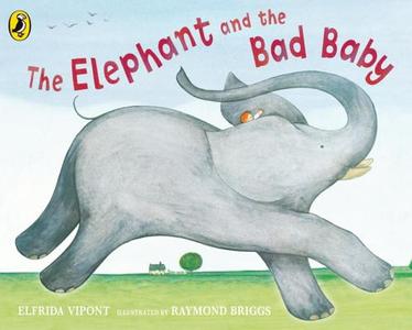 The Elephant And The Bad Baby di Elfrida Vipont, Raymond Briggs edito da Penguin Books Ltd