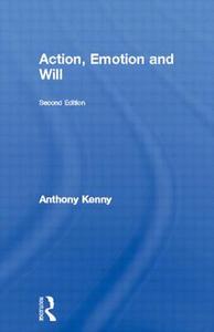 Action, Emotion and Will di Dr Anthony Kenny, Anthony Kenny edito da ROUTLEDGE