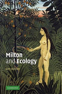 Milton and Ecology di Ken Hiltner edito da Cambridge University Press
