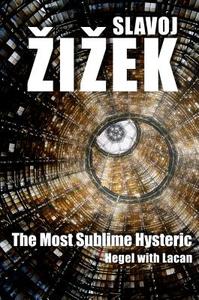 The Most Sublime Hysteric di Slavoj Zizek edito da Polity Press