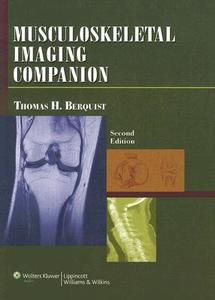 Musculoskeletal Imaging Companion di Thomas H. Berquist edito da Lippincott Williams And Wilkins