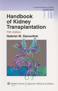 Handbook Of Kidney Transplantation edito da Lippincott Williams And Wilkins
