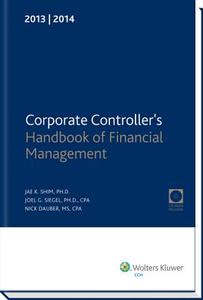 Corporate Controller's Handbook of Financial Management (2013-2014) W/CD-ROM di Jae K. Shim, Joel G. Siegel, Nick Dauber edito da CCH INC
