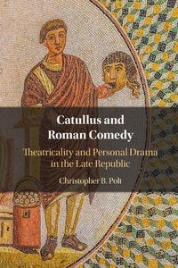 Catullus And Roman Comedy di Christopher B. Polt edito da Cambridge University Press