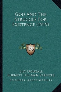 God and the Struggle for Existence (1919) di Lily Dougall, Burnett Hillman Streeter edito da Kessinger Publishing