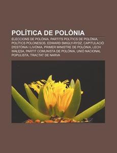 Pol Tica De Pol Nia: Eleccions De Pol Ni di Font Wikipedia edito da Books LLC, Wiki Series
