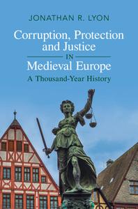 Corruption, Protection And Justice In Medieval Europe di Jonathan R. Lyon edito da Cambridge University Press