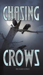 Chasing Crows di Richard Jones edito da Austin Macauley Publishers