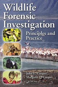 Wildlife Forensic Investigation di John E. Cooper, Margaret E. Cooper edito da Taylor & Francis Inc