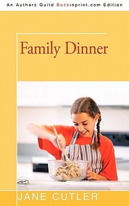 Family Dinner di Jane Cutler edito da iUniverse