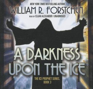 A Darkness Upon the Ice di William R. Forstchen edito da Blackstone Audiobooks