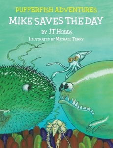 Mike Saves The Day: Pufferfish Adventure di JT HOBBS edito da Lightning Source Uk Ltd