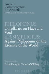 Philoponus: Corollaries on Place and Void with Simplicius: Against Philoponus on the Eternity of the World di Philoponus edito da BLOOMSBURY 3PL