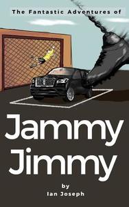 The Fantastic Adventures of Jammy Jimmy di Ian Joseph edito da New Generation Publishing