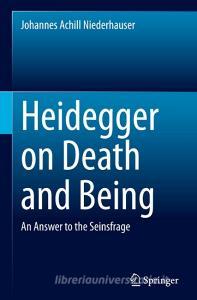 Heidegger on Death and Being di Johannes Achill Niederhauser edito da Springer International Publishing